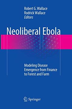 portada Neoliberal Ebola: Modeling Disease Emergence from Finance to Forest and Farm (in English)