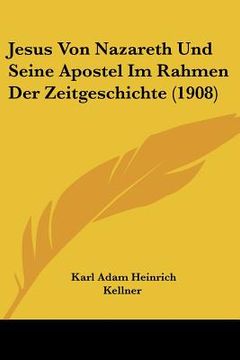 portada jesus von nazareth und seine apostel im rahmen der zeitgeschichte (1908) (en Inglés)