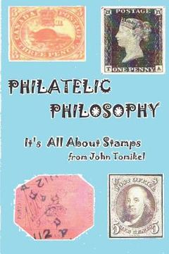 portada Philatelic Philosophy: It's About Stamps (en Inglés)