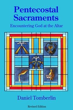 portada Pentecostal Sacraments: Encountering God at the Altar (en Inglés)