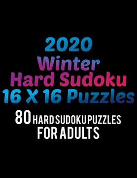portada 2020 Winter Hard Sudoku 16*16 Puzzles: 80 Hard Sudoku Puzzle For Adults All 16*16 Hard 80+ Sudoku Sudoku Puzzle Books Sudoku Puzzle Books Hard Large P