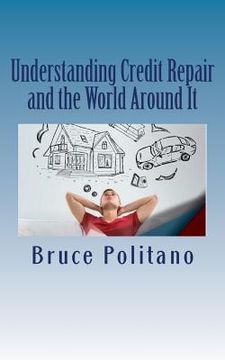 portada Understanding Credit Repair and the World Around It (en Inglés)