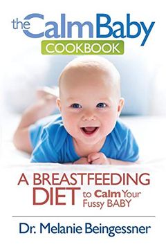 portada The Calm Baby Cookbook: A Breastfeeding Diet to Calm Your Fussy Baby (in English)