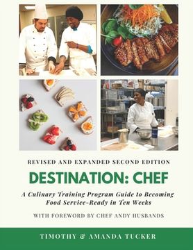 portada Destination Chef (Revised and Expanded Edition): A Culinary Training Program Guide to Becoming Food Service-Ready in Ten Weeks (en Inglés)