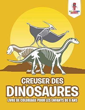 portada Creuser des Dinosaures: Livre de Coloriage Pour les Enfants de 6 ans (en Francés)