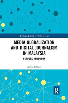 portada Media Globalization and Digital Journalism in Malaysia: Network Newswork (Routledge Research on Media in Asia) 