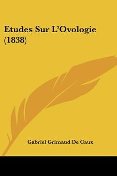 portada Etudes Sur L'Ovologie (1838) (en Francés)
