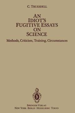 portada an idiot s fugitive essays on science: methods, criticism, training, circumstances