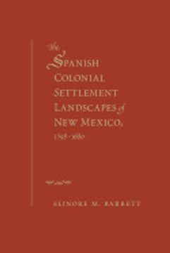 portada The Spanish Colonial Settlement Landscapes of new Mexico, 1598-1680