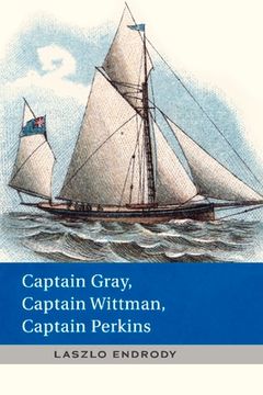 portada Captain Gray, Captain Wittman, Captain Perkins: Volume 1