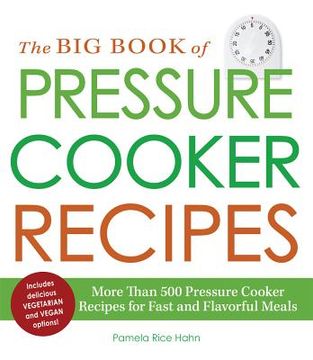 portada the big book of pressure cooker recipes: more than 500 pressure cooker recipes for fast and flavorful meals (en Inglés)