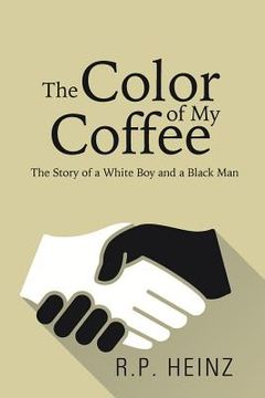 portada The Color of My Coffee: The Story of a White Boy and a Black Man (en Inglés)