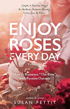 portada Enjoy Roses Every day - Volume 1: How to Romance the Rose With Passion Outside 