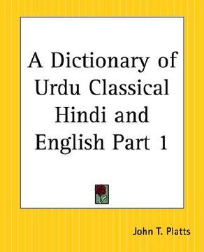 portada a dictionary of urdu classical hindi and english part 1 (en Inglés)