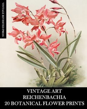 portada Vintage Art: Reichenbachia 20 Botanical Flower Prints: Flora Ephemera for Framing, Home Decor and Collage (en Inglés)