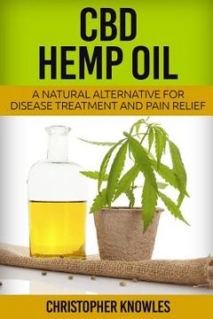 portada CBD Hemp Oil: A Natural Alternative For Disease Treatment And Pain Relief
