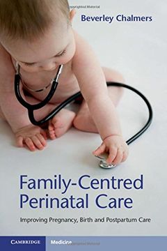 Family-Centred Perinatal Care: Improving Pregnancy, Birth and Postpartum Care (en Inglés)
