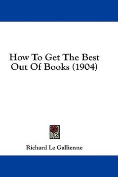 portada how to get the best out of books (1904) (en Inglés)