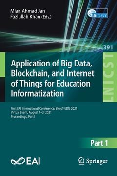 portada Application of Big Data, Blockchain, and Internet of Things for Education Informatization: First Eai International Conference, Bigiot-Edu 2021, Virtua (en Inglés)