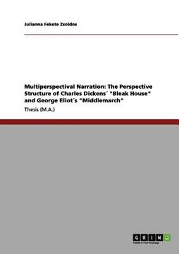 portada multiperspectival narration: the perspective structure of charles dickens "bleak house" and george eliot s "middlemarch" (in English)