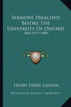 portada sermons preached before the university of oxford: 1868-1879 (1880) (en Inglés)