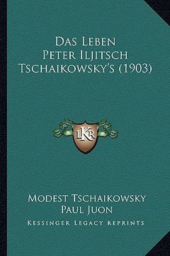 portada Das Leben Peter Iljitsch Tschaikowsky's (1903) (in German)