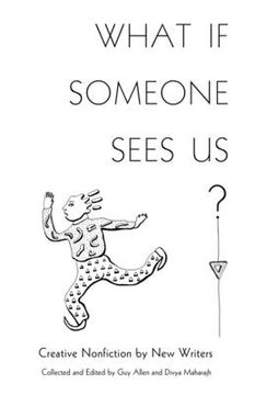 portada What If Someone Sees Us: Creative Nonfiction by New Writers 