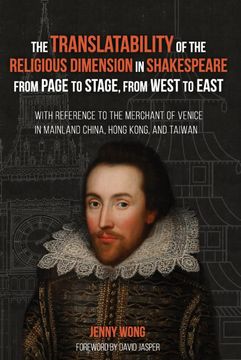 portada The Translatability of the Religious Dimension in Shakespeare From Page to Stage, From West to East: With Reference to the Merchant of Venice in Mainland China, Hong Kong, and Taiwan 