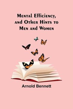 portada Mental Efficiency, and Other Hints to Men and Women