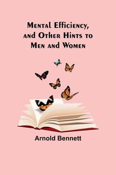 portada Mental Efficiency, and Other Hints to Men and Women (en Inglés)