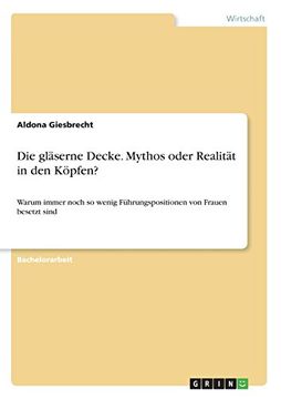 portada Die Glaserne Decke. Mythos Oder Realitat in Den Kopfen? (German Edition)