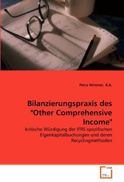 portada Bilanzierungspraxis des "Other Comprehensive Income": Kritische Würdigung der Ifrs-Spezifischen Eigenkapitalbuchungen und Deren Recyclingmethoden (in German)