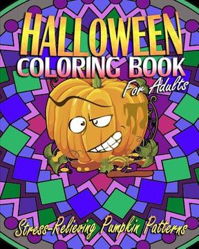 portada Halloween Coloring Book For Adults: Stress-Relieving Pumpkin Patterns (en Inglés)