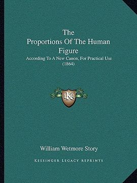 portada the proportions of the human figure: according to a new canon, for practical use (1864) (en Inglés)