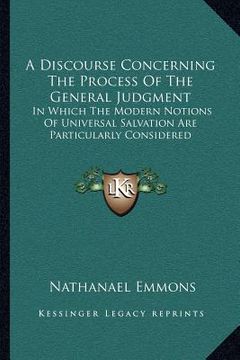 portada a discourse concerning the process of the general judgment: in which the modern notions of universal salvation are particularly considered (en Inglés)