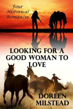 portada Looking For A Good Woman To Love: Four Historical Romances (in English)