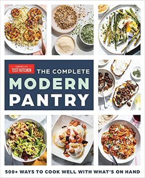 portada The Complete Modern Pantry Cookbook: 350+ Ways to Cook Well With What'S on Hand 