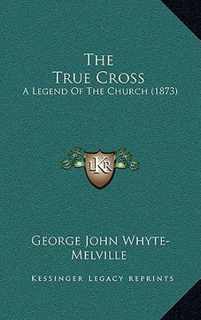 portada the true cross: a legend of the church (1873) (in English)