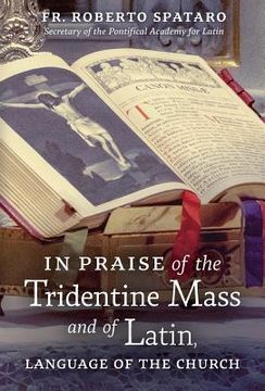portada In Praise of the Tridentine Mass and of Latin, Language of the Church (en Inglés)