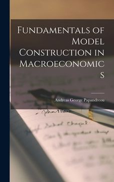 portada Fundamentals of Model Construction in Macroeconomics (en Inglés)