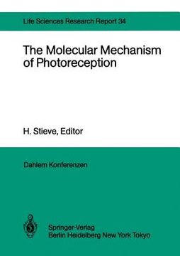 portada the molecular mechanism of photoreception: report of the dahlem workshop on the molecular mechanism of photoreception berlin 1984, november 25 30 (in English)