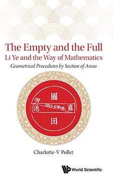 portada The Empty and the Full: Li ye and the way of Mathematics: Geometrical Procedures by Section of Areas (en Inglés)