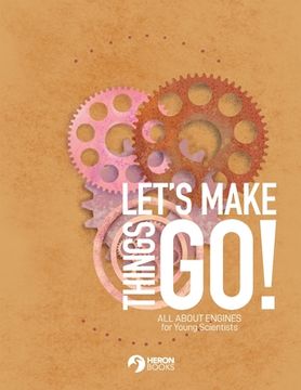portada Let's Make Things Go - All About Engines for Young Scientists