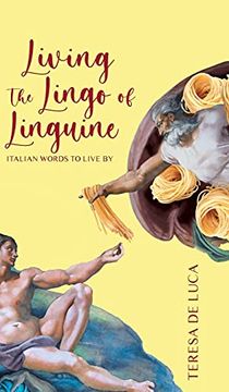 portada Living the Lingo of Linguine: Italian Words to Live by (en Inglés)