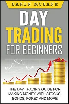 portada Day Trading: For Beginners: The day Trading Guide for Making Money With Stocks, Options, Forex and More (en Inglés)