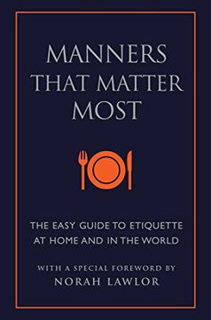 portada Manners That Matter Most: The Easy Guide to Etiquette at Home and in the World (Little Book. Big Idea. ) (en Inglés)