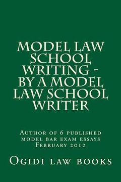 portada Model law school writing - by a model law school writer: Author of 6 published model bar exam essays February 2012 (en Inglés)