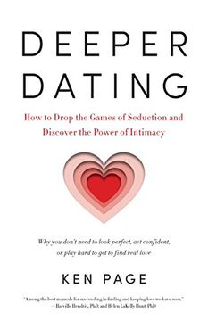 portada Deeper Dating: How to Drop the Games of Seduction and Discover the Power of Intimacy (in English)