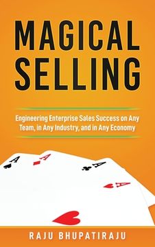 portada Magical Selling: Engineering Enterprise Sales Success on Any Team, in Any Industry, and in Any Economy (en Inglés)