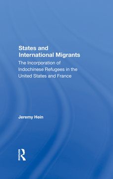 portada States and International Migrants: The Incorporation of Indochinese Refugees in the United States and France [Hardcover ] (en Inglés)